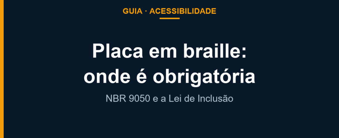 Placa em braille: onde é obrigatória e o que a NBR 9050 exige