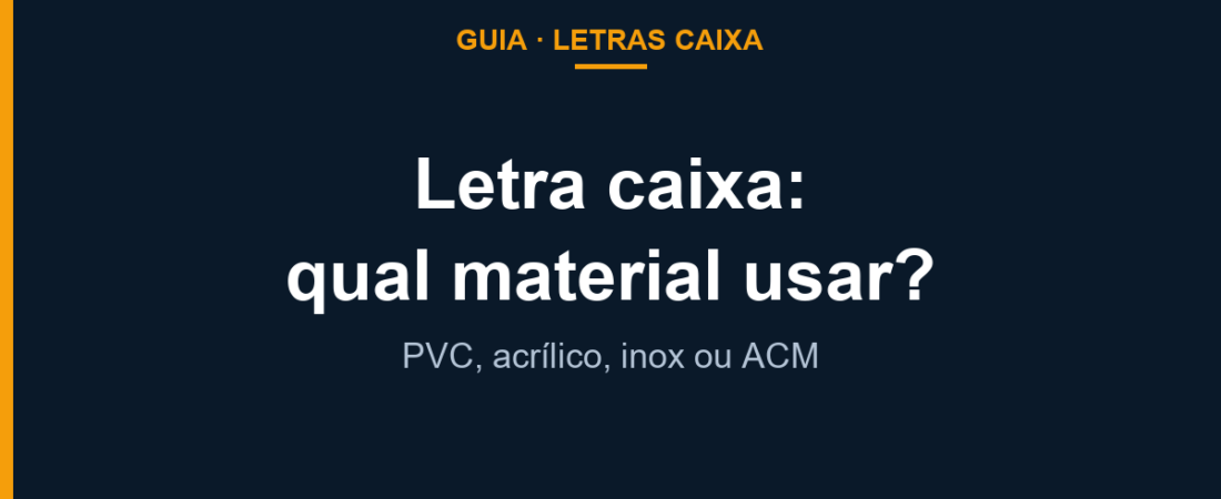 Letra caixa: PVC, acrílico ou inox? Como escolher o material certo