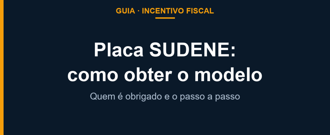 Placa SUDENE: quem é obrigado e como obter o modelo oficial (passo a passo)